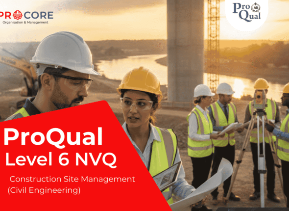 ProQual Level 6 NVQ Construction Site Management (Civil Engineering)